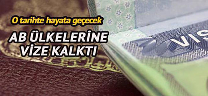 VE AB ÜLKELERİNE VİZE KALKTI…