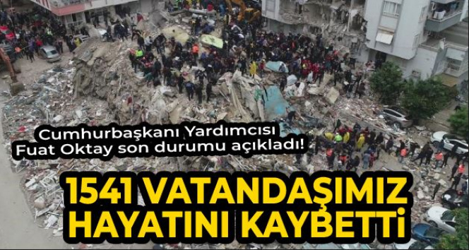 Cumhurbaşkanı Yardımcısı Fuat Oktay son durumu açıkladı! '1541 vatandaş hayatını kaybetti'