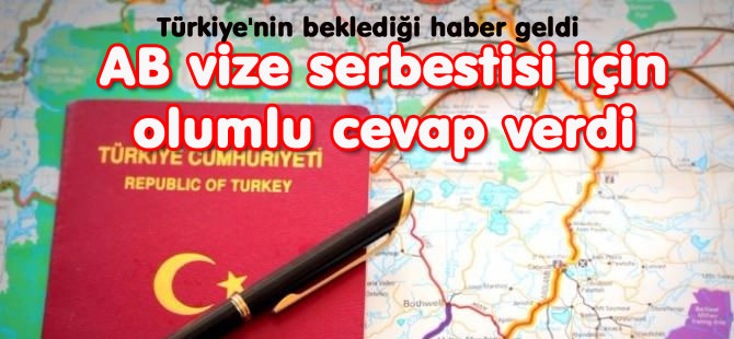 AB'den vize serbestisi için olumlu cevap verdi