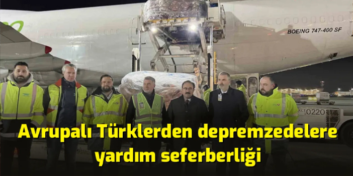 Avrupalı Türklerden depremzedelere yardım seferberliği