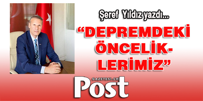 Şeref Yıldız yazdı: Depremdeki önceliklerimiz