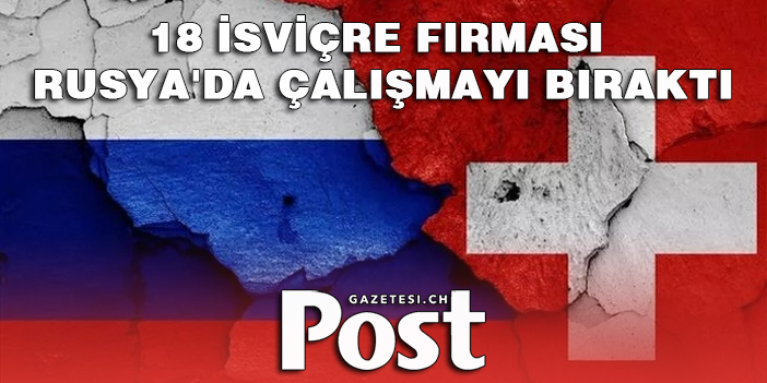 18 İsviçre firması Rusya'da çalışmayı bıraktı