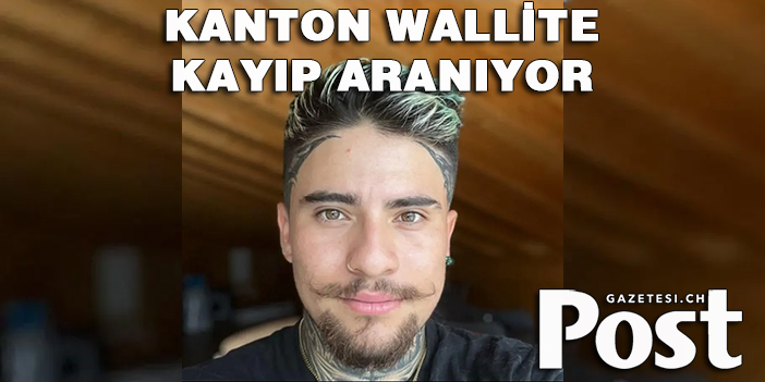 KANTON WALLİS'TE KAYIP ARANIYOR