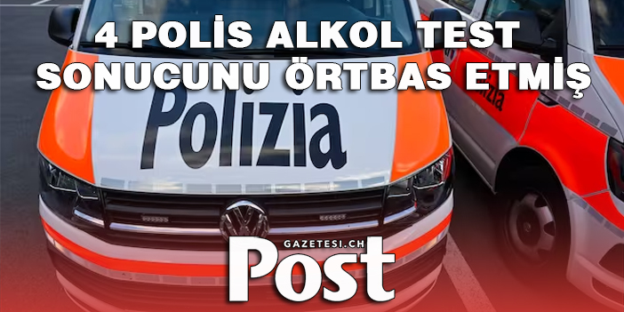 4 POLİS EKİP ARKADAŞININ ALKOL TEST SONUCUNU ÖRTBAS ETMİŞ