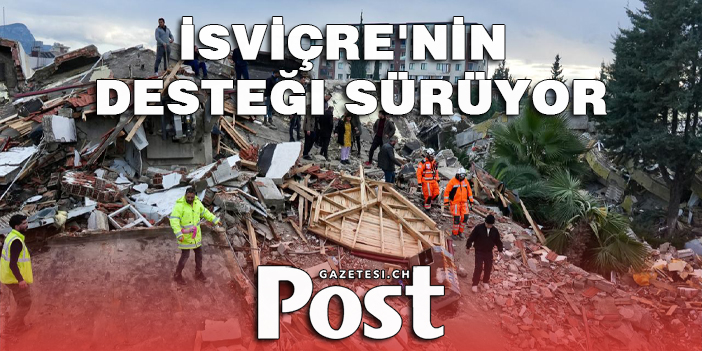 İsviçre'nin depremden etkilenen bölgelere desteği sürüyor