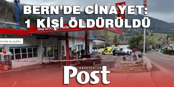 BERN’DE CİNAYET: 1 KİŞİ ÖLDÜRÜLDÜ