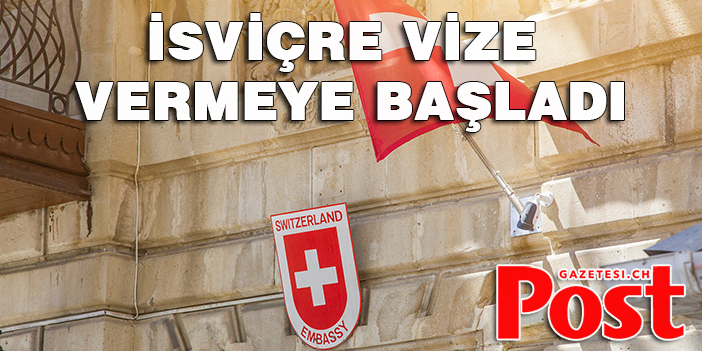 İSVİÇRE VİZE VERMEYE BAŞLADI