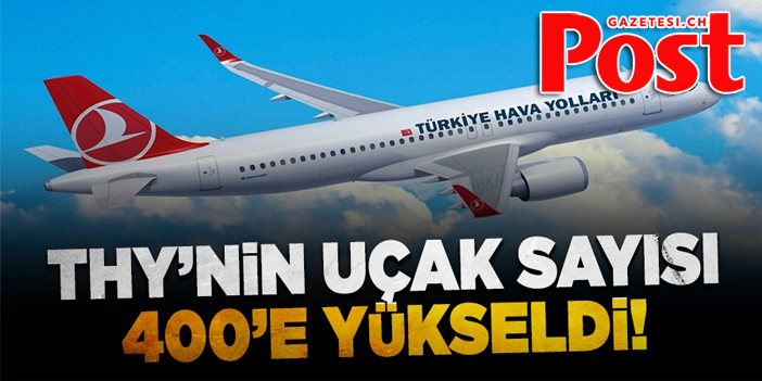 THY'nin filosundaki uçak sayısı 400'e ulaştı