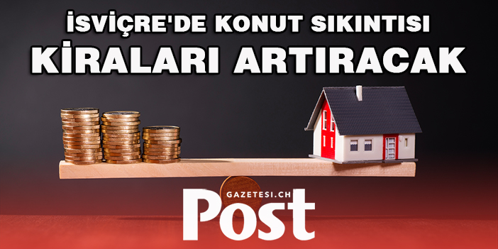 İSVİÇRE’DE 50.000'DEN FAZLA KONUT SIKINTISI