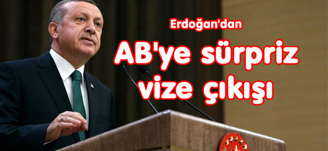 ERDOĞAN’DAN VİZE AÇIKLAMASI