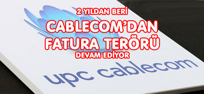 CABLECOM’DAN FATURA TERÖRÜ