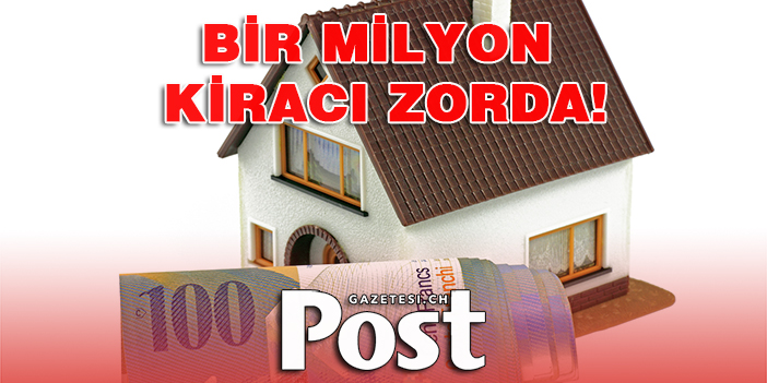 İSVİÇRE'DE ARTAN KİRALAR 1 MİLYON KİŞİYİ ZORLUYOR