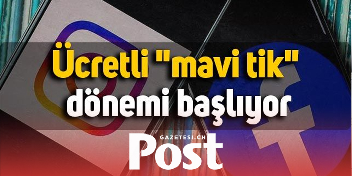 Facebook ve Instagram'da ücretli mavi tik dönemi