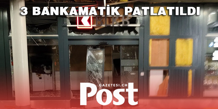 3 BANKAMATİK PATLATILDI