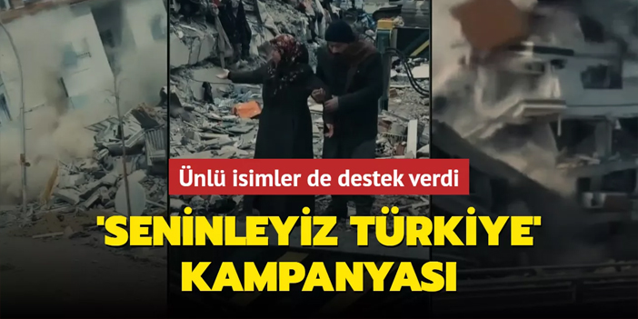 "Seninleyiz Türkiye" kampanyası