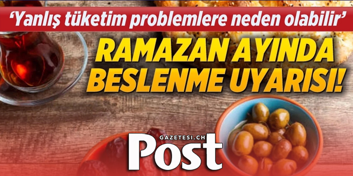 Ramazan ayında beslenme uyarısı: 'Yanlış tüketim problemlere neden olabilir'