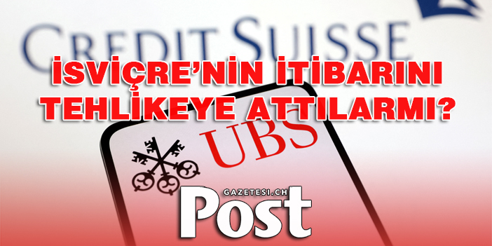 UBS-Credit Suisse anlaşması İsviçre’nin itibarını tehlikeye atıyor