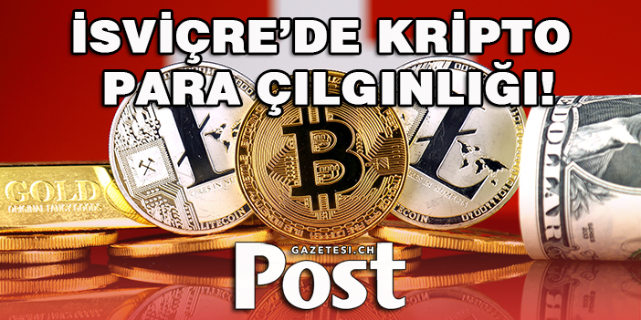 İsviçre’de Kripto Para Çılgınlığı!