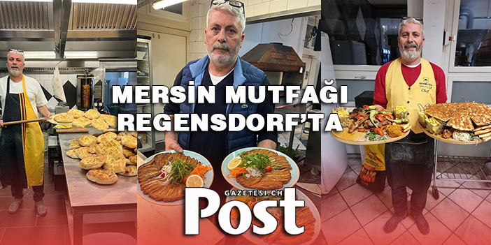 Mehmet Usta Mersin mutfağını Regensdorf’a taşıdı