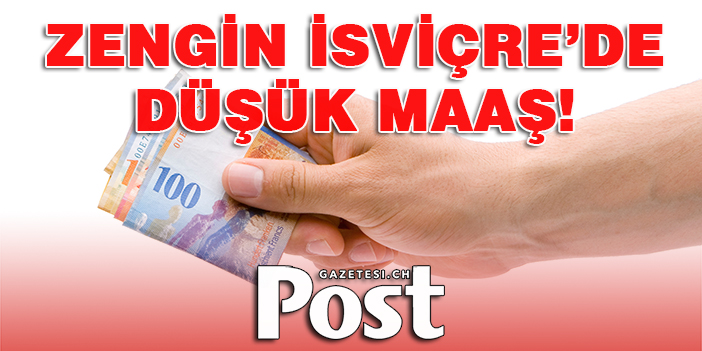 İSVİÇRE’DE ÇALIŞANLARIN YÜZDE ON‘U YETERLİ MAAŞ ALAMIYOR