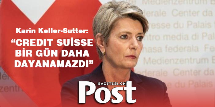 Karin Keller-Sutter: "Credit Suisse bir gün daha dayanamazdı"