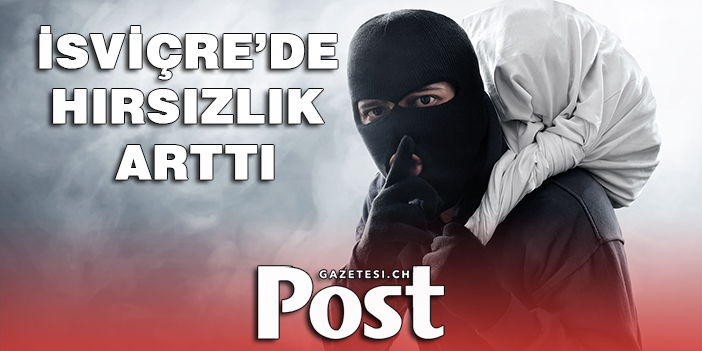 İSVİÇRE’DE HIRSIZLIK ARTTI