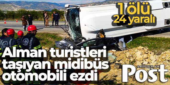 Alman turistleri taşıyan midibüs otomobili ezdi: 1 ölü 24 yaralı