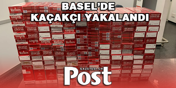 BASEL’DE KAÇAKÇI YAKALANDI