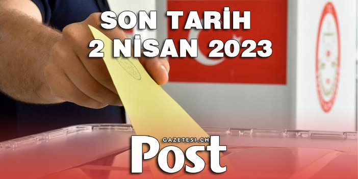 Yurt dışındaki seçmenler dikkat! Son tarih 2 Nisan