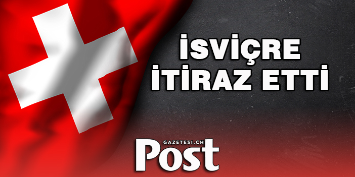 İsviçre İtiraz etti