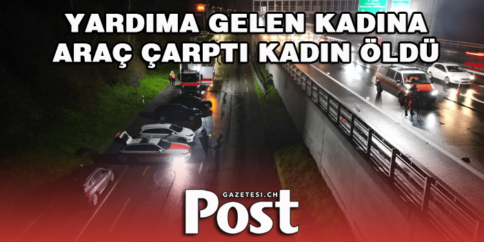 YARDIMA GELEN KADINA ARAÇ ÇARPTI KADIN ÖLDÜ