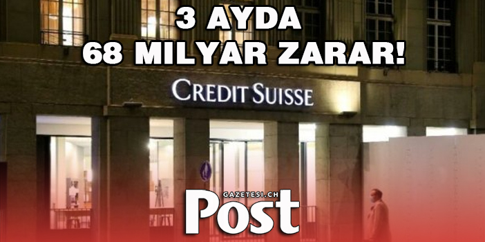 Credit Suisse ilk çeyrekte 68 milyar dolarlık kayıp yaşadı