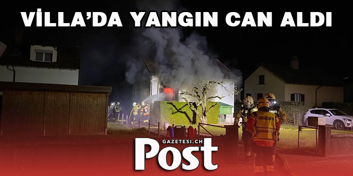 VİLLA’DA YANGIN CAN ALDI