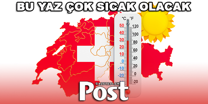 BU YAZ ÇOK SICAK OLACAK