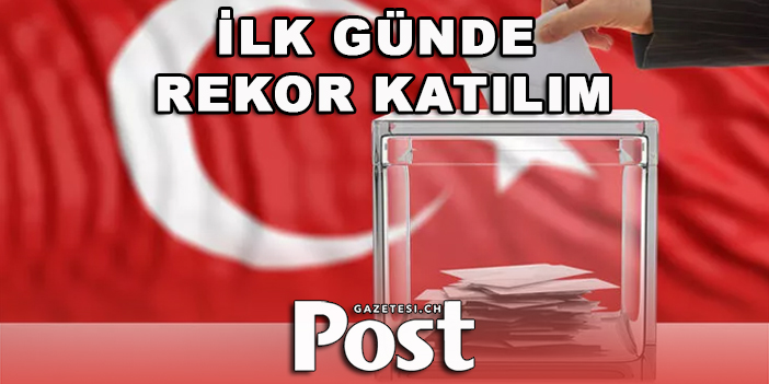 İlk günde rekor katılım / -5 ülkede 44 bin 59 oy kullanıldı