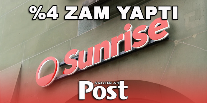 SUNRİSE %4 ZAM YAPTI