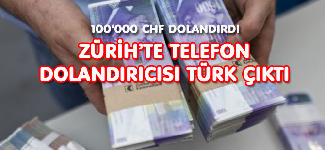 TELEFONLA DOLANDIRICILIK İSVİÇRE'YE SIÇRADI