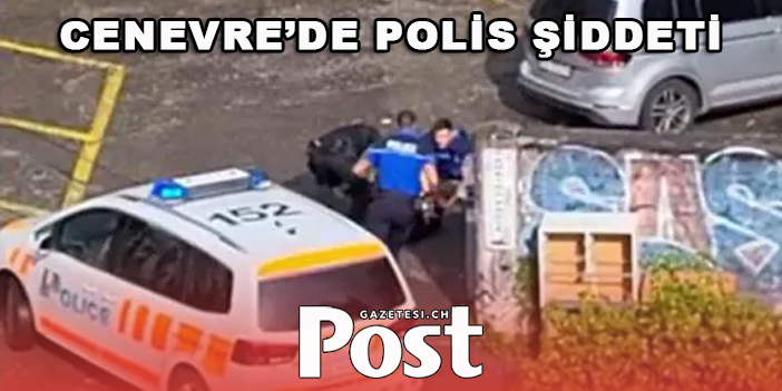 Cenevre’de Polis şiddeti