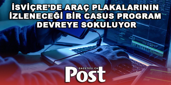 Araç plakalarının izleneceği bir casus program devreye sokuluyor