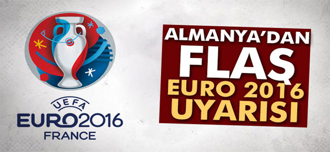 Almanya’dan EURO 2016’da saldırı uyarısı