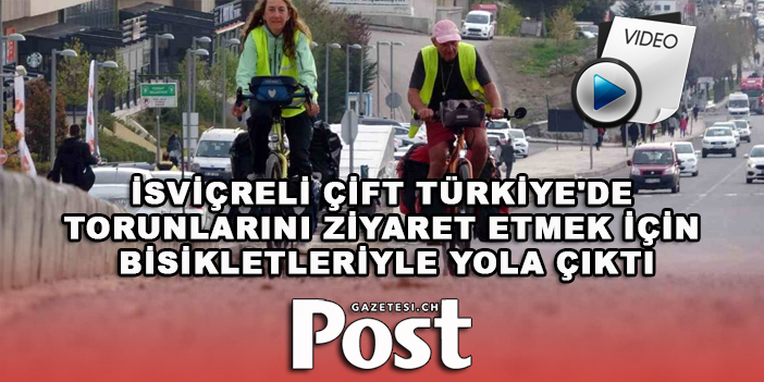 İsviçreli çift, çok özledikleri torunlarına kavuşmak için pedal çeviriyor