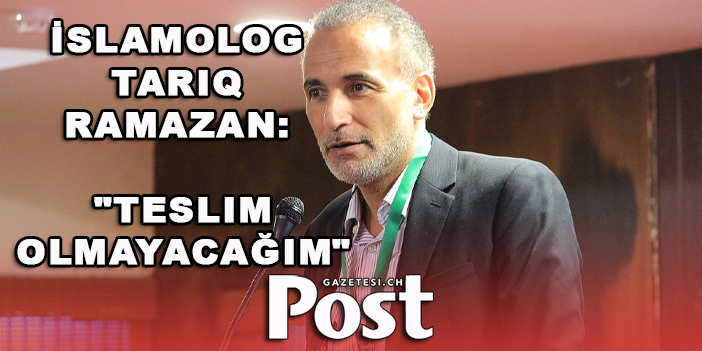 İslamolog Tariq Ramadan: "Teslim olmayacağım"