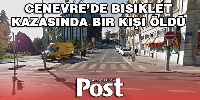 Cenevre’de bisiklet kazasında bir kişi öldü