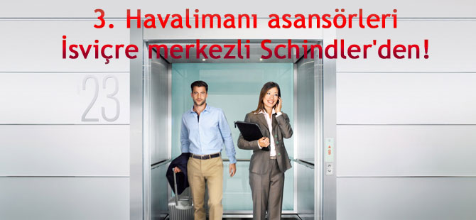 3.HAVALİMANI ASANSÖRLERİ SCHİNDLER'DEN