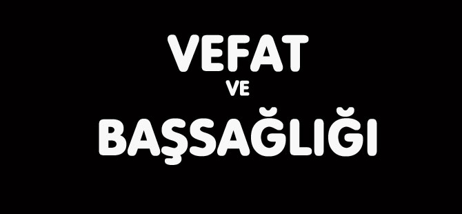 VEFAT VE BAŞSAĞLIĞI