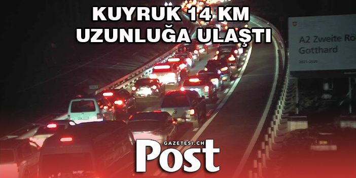 GOTTHARD TUNELİNDE 14 KM KUYRUK