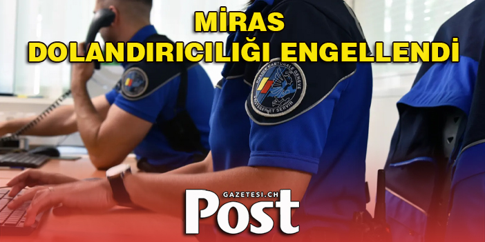 Miras Dolandırıcılığı Engellendi