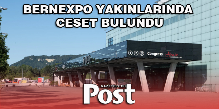 Bernexpo yakınlarında ceset bulundu