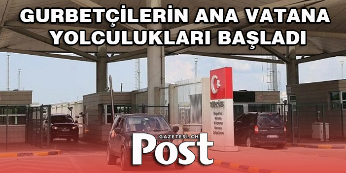 Yurt dışında yaşayan Türklerin ana vatana yolculukları başladı