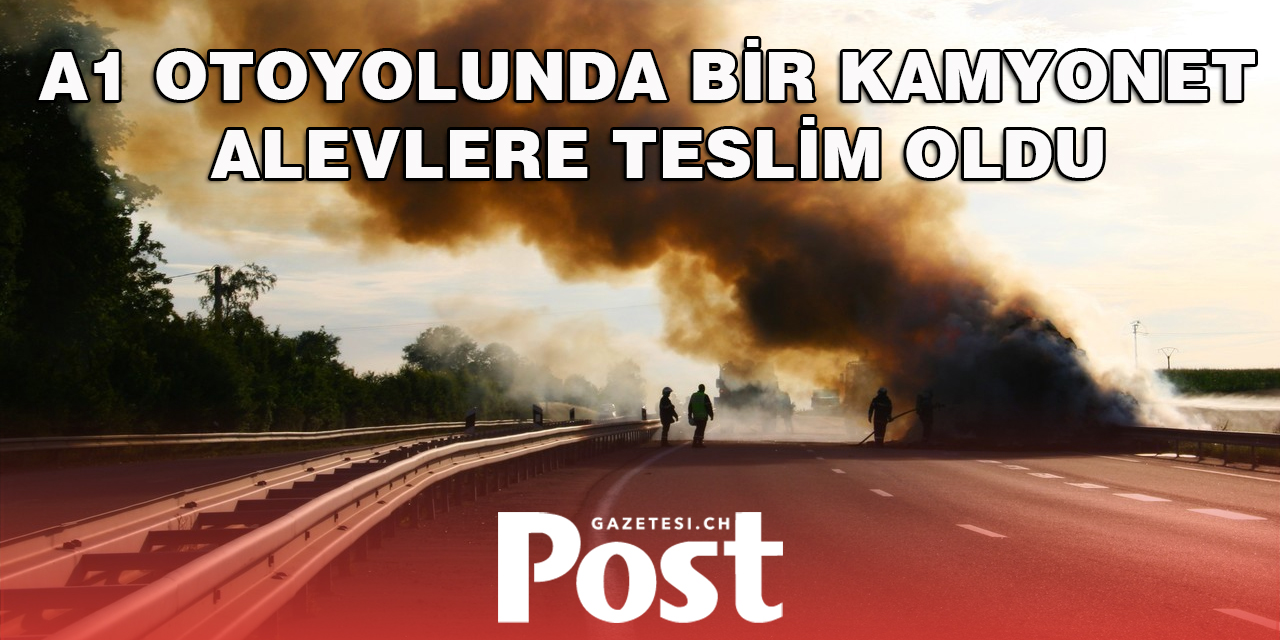 A1 Otoyolunda Bir Kamyonet Alevlere Teslim Oldu